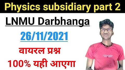 physics subsidiary part 2 || lnmu part 2 physics subsidiary objective question answer