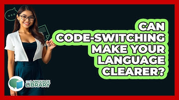 Can Code-switching Make Your Language Clearer? - The Language Library