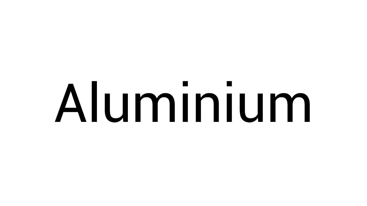 Proper Pronunciation Aluminium YouTube