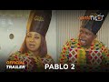 Pablo 2 Yoruba Movie 2024 | Official Trailer | Now Showing On ApataTV 