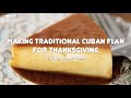 Making Traditional Cuban Flan for Thanksgiving with the Alvarez Family!