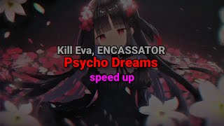 Kill Eva, ENCASSATOR - Psycho Dreams (speed up, текст песни)