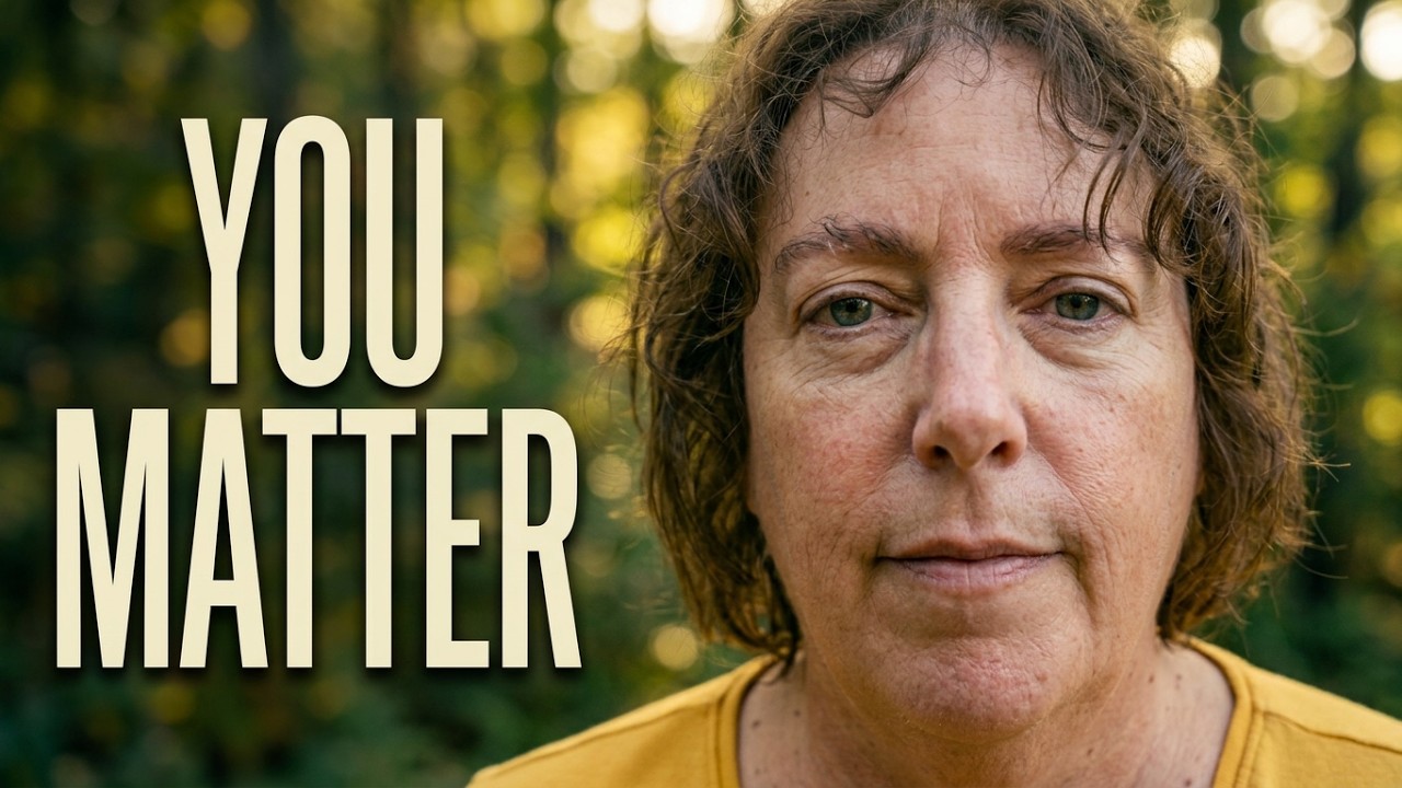 If You Feel Like You Don't Matter, Hear This