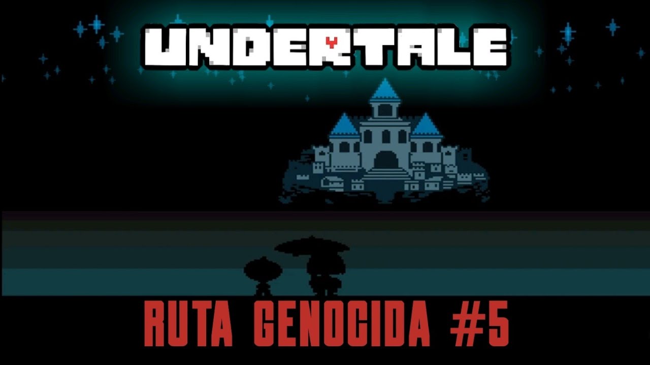Undertale Ruta UNDERTALE#5 RUTA GENOCIDA GUÍA. A POR EL CASTILLO MÍSTICO ¡PERSECUSION ...