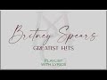 Britney Spears Greatest Hits Playlist With Lyrics 