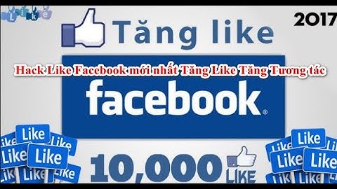Hướng Dẫn Tăng 1000 Like Miễn Phí Thành Công Mới Nhất 2020