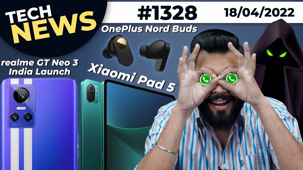 realme GT Neo 3 Launch Date, Xiaomi Pad 5 Coming, OnePlus Nord Buds Specs, realme Pad mini-TTN1328