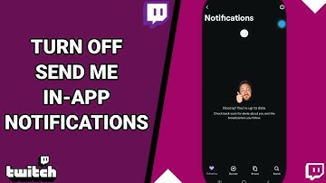 How To Turn Off Send Me In-App Notifications On Twitch Live Game Streaming App