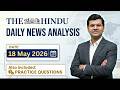 THE HINDU Newspaper Analysis | 18 May 2026 | Current Affairs Today 18 May | Editorial Analysis