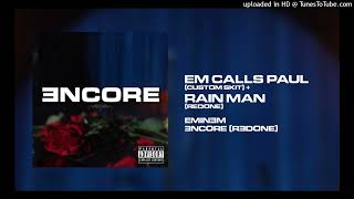 Eminem  Em Calls Paul custom Skit  Rain Man redone