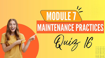 Module 7 Questions | Maintenance Practices | M7 Quiz 16