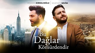 Bu Dağlar Kömürdendir Volkan Kırımlıoğlu Ft Mustafa Sevim