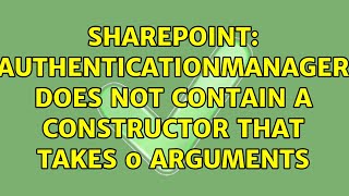 Sharepoint Authenticationmanager Does Not Contain A Constructor That Takes 0 Arguments