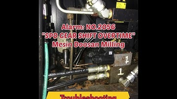 TROUBLESHOOTING: ALARM NO.2056 SPD GEAR SHIFT OVERTIME DOOSAN MILLING CNC MACHINE