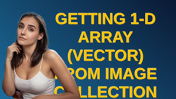 Gis: Getting 1-D array (vector) from image collection or multi-band image using Google Earth Engine