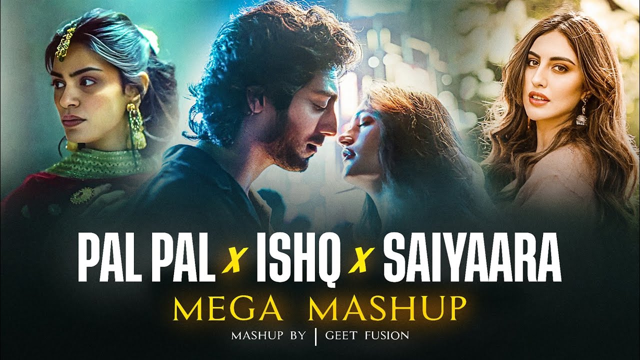 Pal Pal x Ishq x Saiyaara - Mashup | Faheem Abdullah | Afusic | Geet Fusion