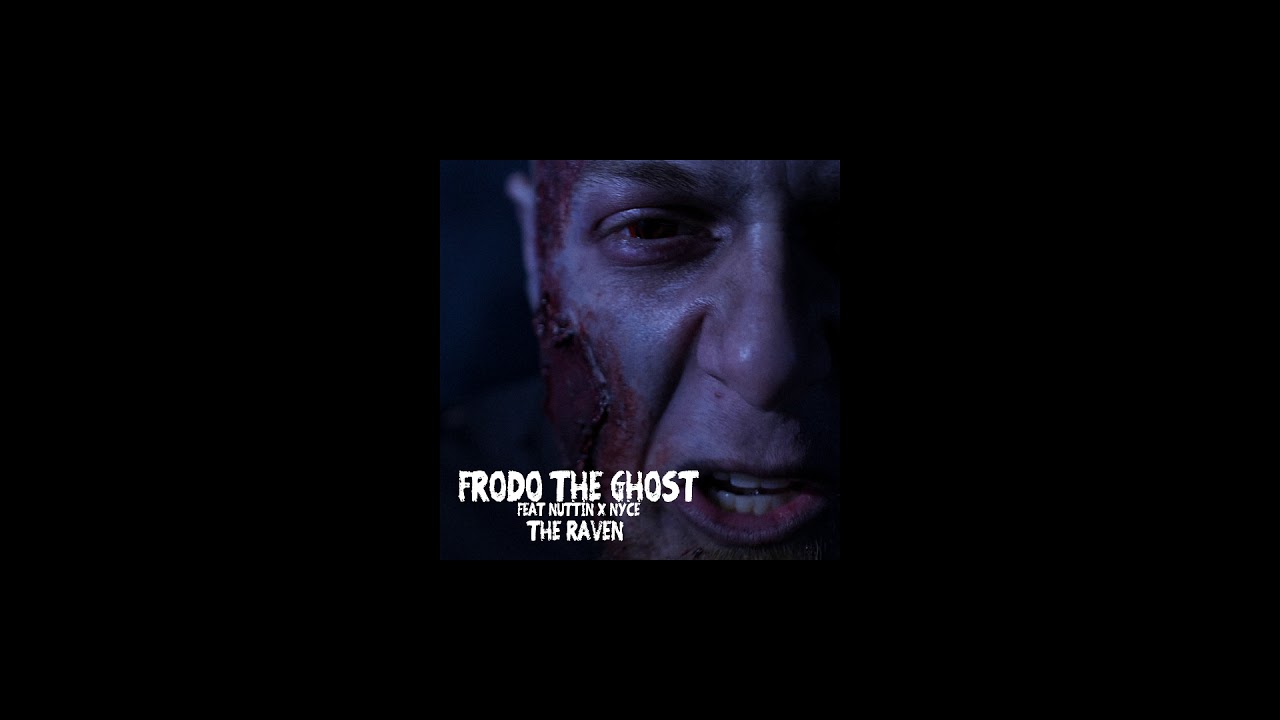 Frodo the Ghost "The Raven" Feat NuttinXnycE