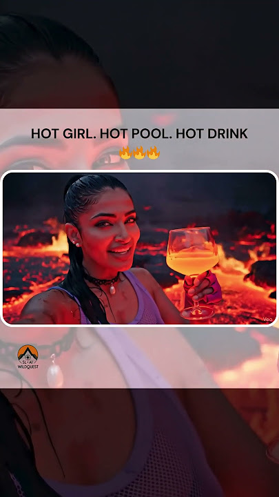 ලාවා බොන කෙල්ලෙක්🔥|  Hot Girl. Hot Pool. Hot Drink. 🔥| This Goddess Drinks Lava  #shorts