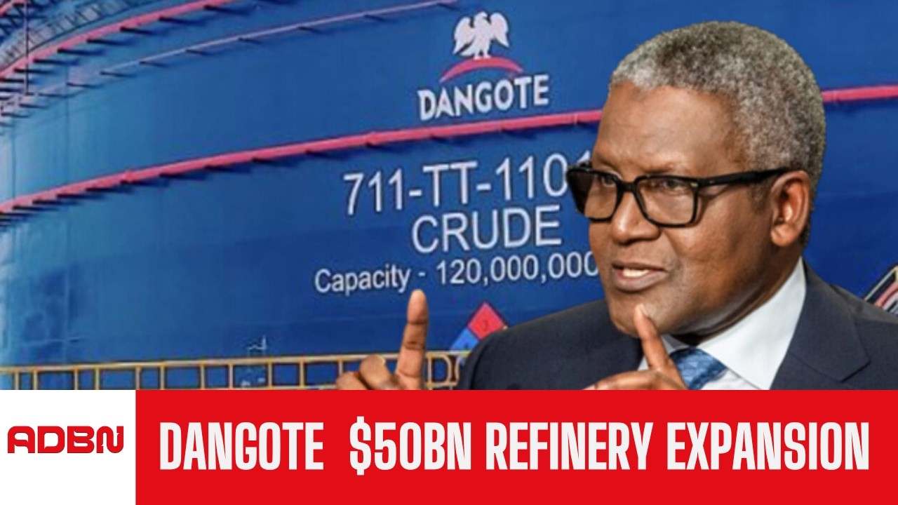 Dangote Refinery $50b Expansion And The Future Of Fuel Prices