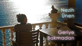 Nezih Ünen - Geriye Bakmadan (4K )