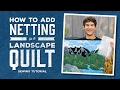 How to Add Netting to a Landscape Quilt for Easy Quilting