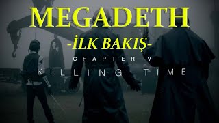 İLK BAKIŞ - Megadeth - Killing Time: Chapter V