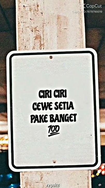 Story wa 💞ciri-ciri cewek setia•~•