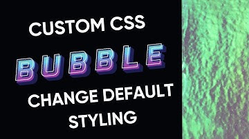Style Default Bubble.io Elements with CSS - Full Tutorial