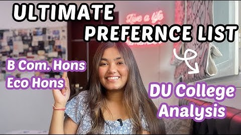 Preference List for Delhi University: B. Com Hons. & Eco Hons. | DU College Analysis | Ananya Gupta