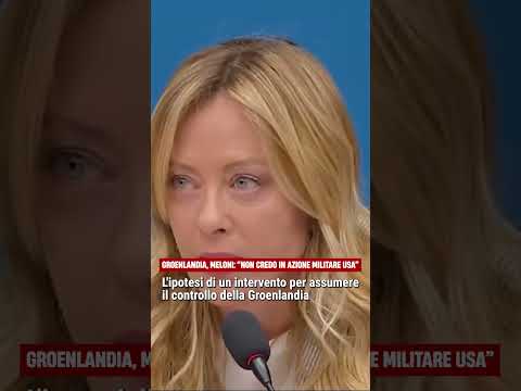 Video Groenlandia, Meloni: “Non credo nell’azione militare Usa”