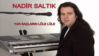Nadi̇r Saltik - Yar Saçlarin Lüle Lüle