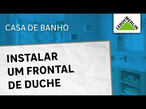 Como instalar um frontal de duche | LEROY MERLIN