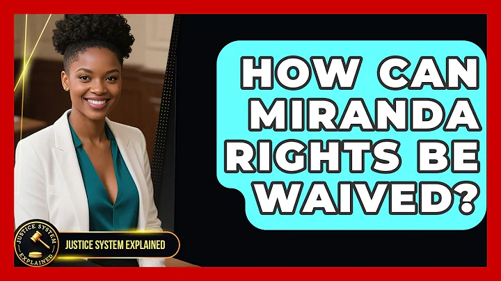 How Can Miranda Rights Be Waived? - Justice System Explained