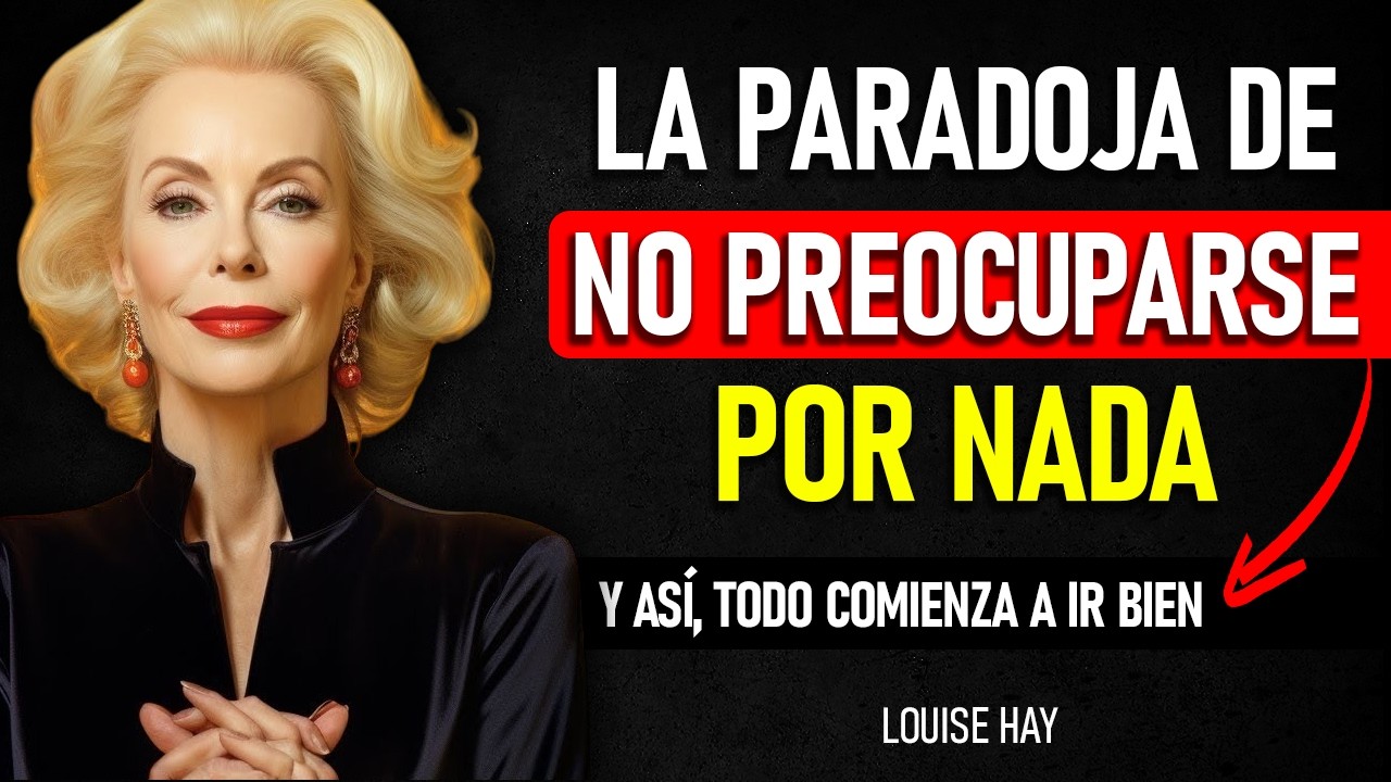 ✨ LOUISE HAY | CUANDO DEJAS DE PREOCUPARTE, TODO COMIENZA A SALIR BIEN