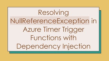 Resolving NullReferenceException in Azure Timer Trigger Functions with Dependency Injection