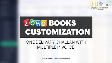 Zoho Books Customization | One Delivery Challan With Multiple Invoice