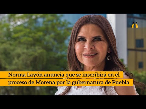 Norma Layón anuncia que se inscribirá en el proceso de Morena por la gubernatura de Puebla