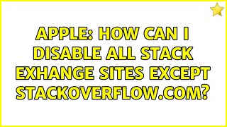 Apple: How can I disable all stack exhange sites except stackoverflow.com?