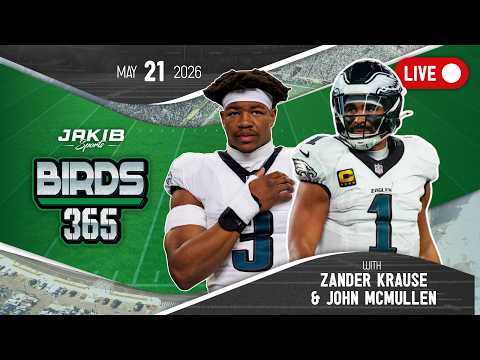 Birds 365: A Philadelphia Eagles Show | Thursday, May 21st 2026