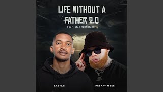 Life Without A Father 20 feat Ayah Tlhanyane