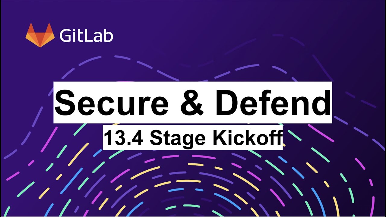 GitLab 13.4 Kickoff - Secure & Defend Stage - YouTube