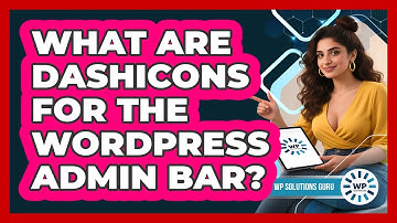What Are Dashicons For The WordPress Admin Bar? - WP Solutions Guru