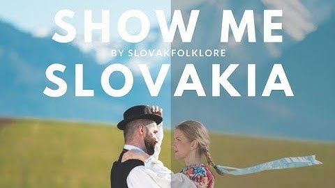 SHOW ME SLOVAKIA BY SLOVAKFOLKLORE