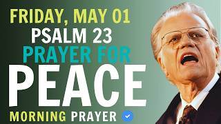 FRIDAY, May 01 | Psalm 23 Prayer for Peace | Billy Graham Sermon