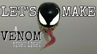 Let’s Make A Venom Night Light
