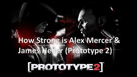 How Strong is Alex Mercer & James Heller (Prototype 2)
