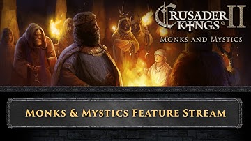 Crusader Kings 2 -  Monks and Mystics features & launch stream