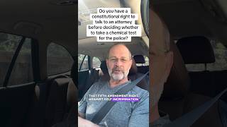 Do you have a constitutional right to talk to an attorney before taking a test for police