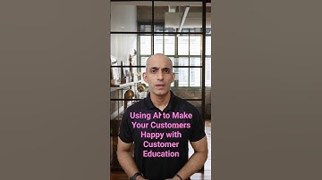 Using AI to Make Your Customers Happy with Customer Education