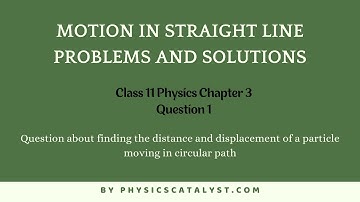 Question 1: Finding distance and displacement of particle moving in circular path
